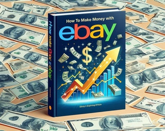 Comment gagner de l&#39;argent avec Ebay DPP,Revenus passifs avec Ebay,Montez en flèche vos ventes sur Ebay,Le guide ultime pour tous,Gagnez de l&#39;argent avec Ebay,DPP