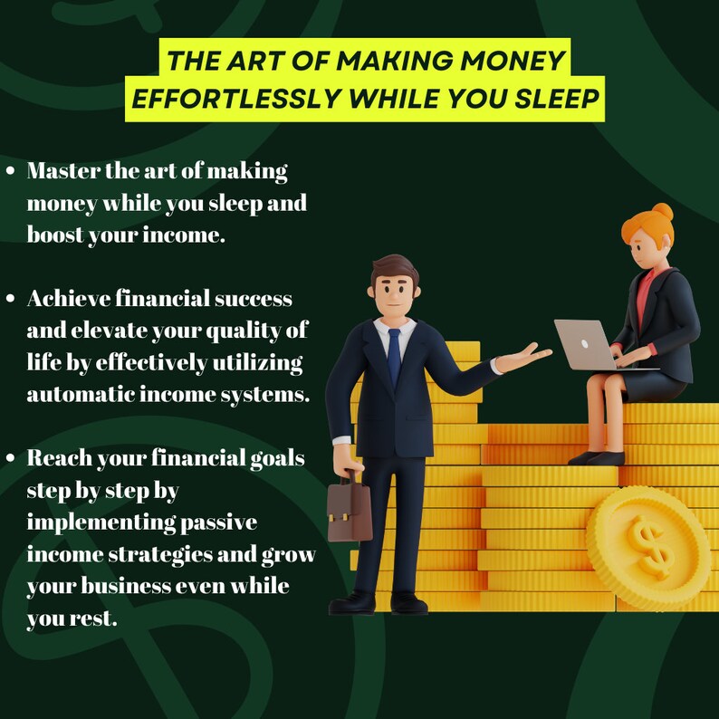 Op de afbeelding: Illustratie van twee cartoonfiguren die op stapels gouden munten zitten. De tekst "THE ART OF MAKING MONEY EFFORTLESSLY WHILE YOU SLEEP" staat bovenaan de afbeelding. De tekst onder de afbeelding luidt: "Beheers de kunst om geld te verdienen terwijl je slaapt en verhoog je inkomen. Bereik financieel succes en verhoog je kwaliteit van leven door effectief gebruik te maken van automatische inkomstensystemen. Bereik je financi&euml;le doelen stap voor stap door passieve inkomensstrategie&euml;n te implementeren en je bedrijf te laten groeien, zelfs terwijl je rust."