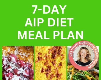 7 Day AIP Diet Meal Plan With Grocery List, Anti Inflammatory Diet Food Guide, Autoimmune Paleo Gut Protocol, Scientifically Supported