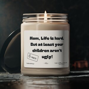 Mom Life is Hard But At Least Your Children Are not Ugly Scented Candle Gift, Gift for Mom, Mom Gift, Gift for Mothers Day from Children