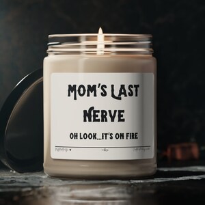 Mom&#39;s Last Nerve, Mom Gift from Daughter, Mother&#39;s Day Gift, Funny gift for Mom, Scented Soy Candle, Gift for Mom, Mothers Day Candle