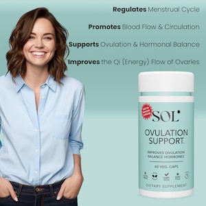 May include: A white bottle with a green label that says "SOL Ovulation Support." The label also says "Improves Ovulation Balance Hormones" and "60 Veg. Caps." The bottle is on a light blue background with text that says "Regulates Menstrual Cycle," "Promotes Blood Flow & Circulation," "Supports Ovulation & Hormonal Balance," and "Improves the Qi (Energy) Flow of Ovaries."