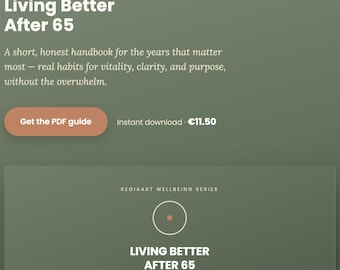 May include: A digital product page for a guide titled Living Better After 65, A Practical Guide, Not A Pep Talk. The text describes a short, honest handbook for the years that matter most, focusing on real habits for vitality, clarity, and purpose.