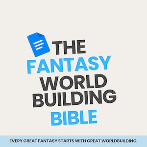 May include: A graphic design featuring a blue document icon and the text THE FANTASY WORLD BUILDING BIBLE in a mix of blue and dark grey sans-serif font. Below, the text EVERY GREAT FANTASY STARTS WITH GREAT WORLDBUILDING is printed in black.