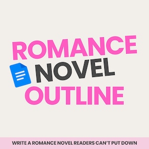 May include: A digital graphic featuring the text ROMANCE NOVEL OUTLINE in bold pink and dark gray lettering, accompanied by a blue document icon. Below this, the text WRITE A ROMANCE NOVEL READERS CAN'T PUT DOWN is displayed in black.