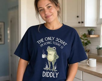 The Only Squat I'm Doing Today is Diddly Shirt, Frog Coffee Meme Shirt, Funny Humor Hoodie, Sarcastic Sweatshirt, Gym Joke Tee