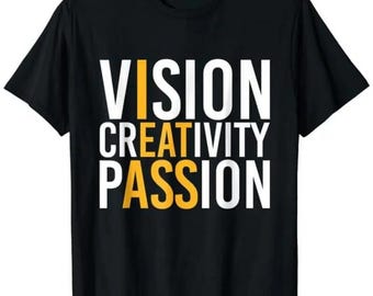 Vision Creativity Passion Shirt, Bold Statement Sweatshirt, Funny Saying Shirt, Embarrassing Hoodie, Stupid Meme Shirt, Unhinged Shirts