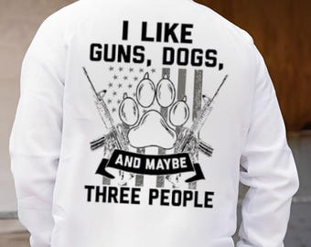 Patriotic Dog Lover Hoodie,  Funny Country Lifestyle Quote Shirt for Men & Women, “I Like Dogs… And Maybe Three People” Sweatshirt