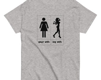 Men's funny Your Wife, My Wife classic tee, Gift from Wife