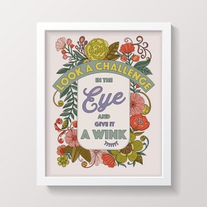 Look a challenge in the eye and give it a wink, Strong Women, inspirational print, inspirational quote, Strong, Brilliant, home decor