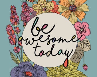 Be awesome Today - Art Print - Wall Art Print - Quote Print - Home Print - Motivation Wall Decor- Decor - Room decor