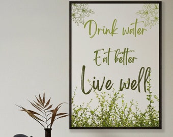 Inspirational Quote Print: Drink Water, Eat Better, Live Well (Digital Download)