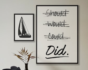 Inspiring Quote Art Print: Should. Would. Could. Did. (Digital Download)