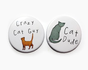 Cat Badges Pins - Crazy Cat Guy badge, Crazy Cat Dude pin - set of 2 fridge magnets or badges
