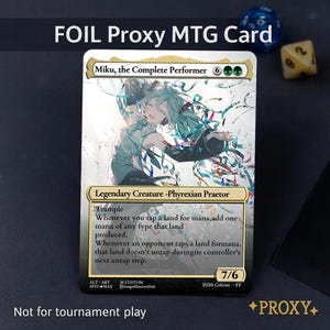 May include: A foil proxy Magic the Gathering card titled Miku, the Complete Performer. The card features an anime-style character with teal hair, a 7/6 power and toughness, and text describing abilities including Trample. The card is marked as not for tournament play.