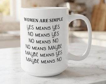 Women Are Simple yes/no/maybe Mug | 15oz Ceramic Coffee Cup
