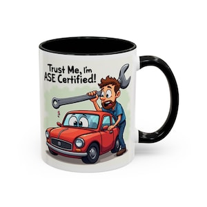 Funny ASE Certified Mechanic Coffee Mug: Car Lover Gift