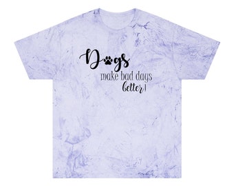 Gifts for Dog Lovers Dogs Make Bad Days Better Unisex Color Blast T-Shirt, Dog Person Shirt, Dog Lover Tee, Dog Lover Shirt, Gifts for Mom