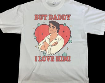 But Daddy I Love Him Prince Eric The Premium Heavyweight T-shirt | 100% Cotton | Oversized Fit AD58