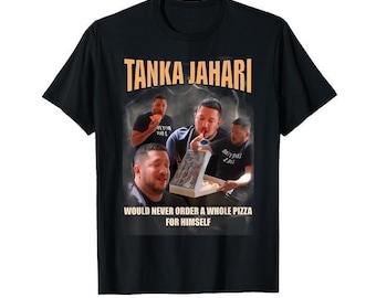 Tanka Jaharis Would Never Order Whole Pizza For Himself Sweatshirt, Funny Meme Hoodie, Funny gifts, Meme T-shirt, Bootleg Tee