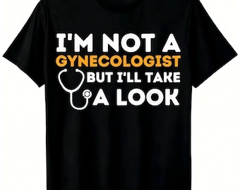 I'm Not A Gynecologist But I'll Take A Look Shirt, Funny Medical Humor Sweatshirt, Sarcastic Doctor Gift Tee, Stethoscope Shirt, Joke Hoodie