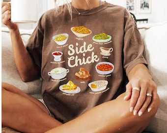 Side Chick Thanksgiving Shirt, Funny Mama Hoodie, Holiday Side Dishes Sweatshirt, Mom Gift Tee, Comfort Colors Style
