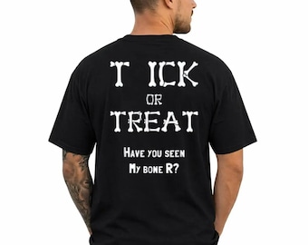 Tick or Treat Have You Seen My Bone R Shirt, Gothic Halloween T-Shirt, Spooky Season Hoodie, Dark Humor Sweatshirt, Horror Tee