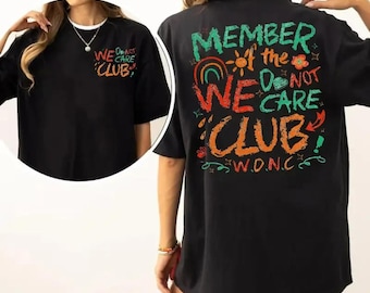 We Do Not Care Club Sweater, Wd.Nc Club Shirt, Gen X Don't Care Hoodie, Menopause Funny Tee, Perimenopause Tee, Unisex Shirt