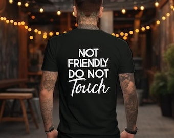 Not Friendly Do Not Touch Comfort Colors Shirt, Funny Sarcastic Tee, Adult Humor Hoodie, Trendy Sarcasm Graphic Sweatshirt