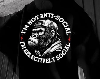 Comfort Colors I'm Not Antisocial I'm Selectively Social Shirt, Introvert Hoodie, Funny Sarcastic Sweatshirt Gift For Friend