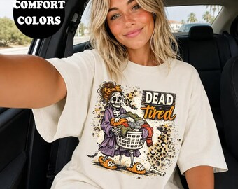 Dead tired Skeleton Mom Shirt, Funny Mama Sweatshirt, Sarcastic Mom Life Tee, Unhinged Mama Hoodie, Comfort Colors