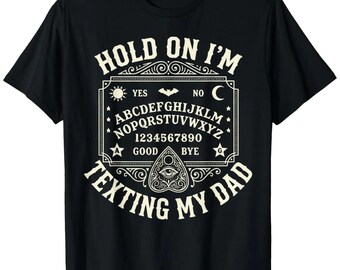 Hold On I'm Texting My Dad Shirt, Gothic Ouija Board Hoodie, Halloween Witchy Sweatshirt, Spooky Humor Tee, Dark Aesthetic Shirt