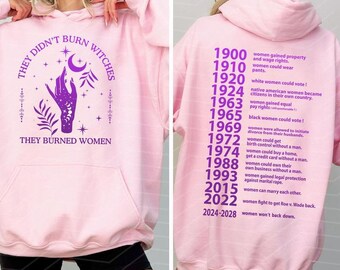 2024-2028 Women Won't Back Down, They Didn't Burn Witches They Burned Women Hoodie, Women's Rights T-shirt, Equality Sweatshirt