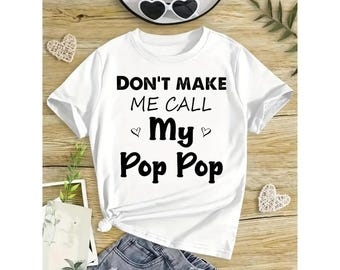 Don't Make Me Call My Pop Pop Shirt, Funny Sarcastic Kid Humor Hoodie, Family Joke Tee, Gift for Grandkid, Comfort Colors