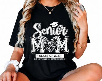 Senior Mom Class Of 2027 I'm Not Crying You're Crying Shirt, Funny Mama Graduation Hoodie, Mom Life Sweatshirt, Gift For Mom Tee