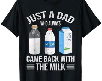 Just A Dad Who Always Came Back With The Milk Hoodie, Funny Dad Sweatshirt, Fathers Day T-shirt for Him