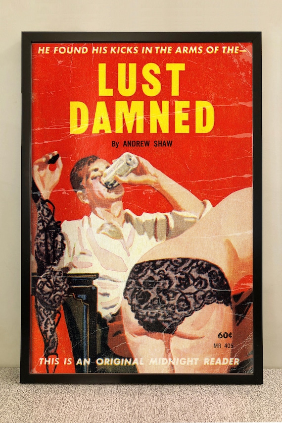 Frame Ready Vintage Pulp Novel Poster Repro Lust Damned, Pin-up, Retro,  1960s Erotica, Adult Book Cover Art, Dirty Literature, Kitsch