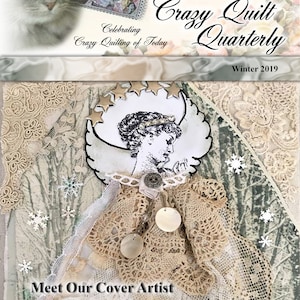 May include: A magazine cover featuring a winter-themed crazy quilt with a white angel and snowflakes. The magazine is titled "Crazy Quilt Quarterly" and is published by Kitty Me Designs by Pamela Kellogg. The cover also features the text "Celebrating Crazy Quilting of Today" and "Winter 2019".