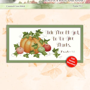 May include: Counted cross stitch pattern featuring a pumpkin, leaves, and apples with the text "Unto Thee Oh God, Do We Give Thanks. Psalm 75:2".