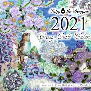 May include: A 2021 Crazy Quilt Calendar featuring 13 quilt designs by Pamela Kellogg. The cover features a blue background with a bird, flowers, and butterflies in shades of purple, pink, and green.