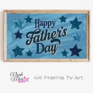 May include: A framed art print with a blue background and navy blue stars. The words "Happy Father's Day" are written in a decorative font. The frame is a light brown color. The text "4K Frame TV Art" is also visible.