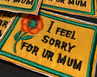 WET LEG band i feel sorry for ur mum embroidered iron-on patch hand made