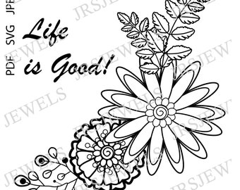 Life is Good Flowers Swig Coloringpage and File Types for Instant Download -  Svg Png PDF JPG Digital Files for Cricut Silhouette Printable