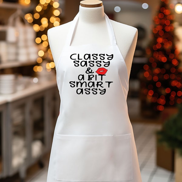Classy Sassy And A Bit Smart Assy Apron, Gift For Stylish Woman Chef, Classy With Attitude Apron, Funny Sayings Apron Quotes For Cooking
