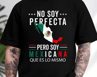 No Soy Perfecta Pero Soy Mexicana Que Es Lo Mismo Shirt, Patriotic Mexico Flag Tee, American Made Hoodie, Vintage USA Sweatshirt