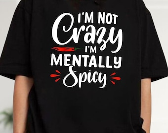 I'm Not Crazy I'm Mentally Spicy Shirt, Funny Mental Health Tee, Adult Humor Shirt, ADHD Shirt, Funny Saying Quote Gift, Retro Sassy Shirt