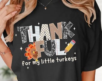 Thankful Teacher Shirt, Fall Turkey Sweatshirt, Thanksgiving Tee, Cute Turkey T-shirt, Cute Fall Turkey Tee, Funny Turkey Graphic T-Shirt