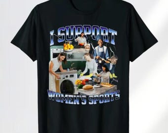 I Support Women's Sports Shirt, I Support Women's Sports Unwearable Aduld Humor Bootleg Shirt, Embarassing Shirt, Cringy Shirts, Women's Tee
