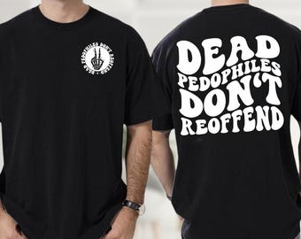 Comfort Colors Dead Pedophiles Don’t Reoffend Shirt, Protect Kids Tee