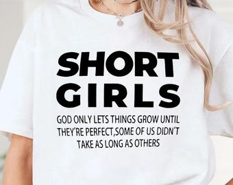 Short Girls T-Shirt, Funny Sarcastic Tee, Humorous Petite Top